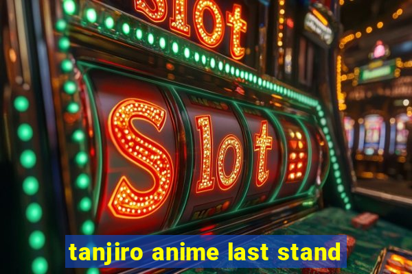 tanjiro anime last stand